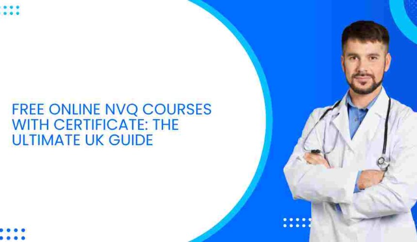 Free Online NVQ Courses with Certificate: The Ultimate UK Guide