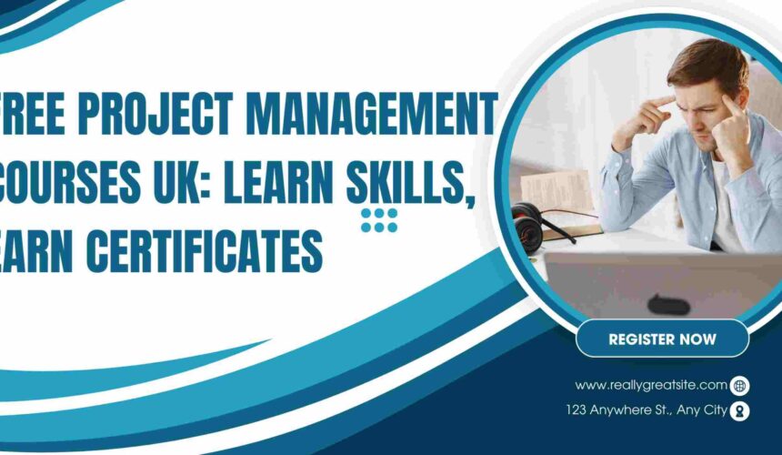 Free Project Management Courses UK: Learn Skills, Earn Certificates