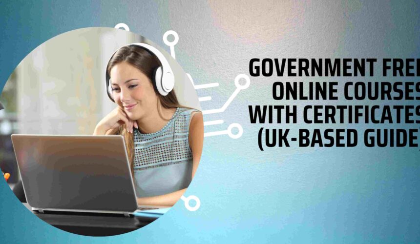 Government Free Online Courses with Certificates (UK-Based Guide)