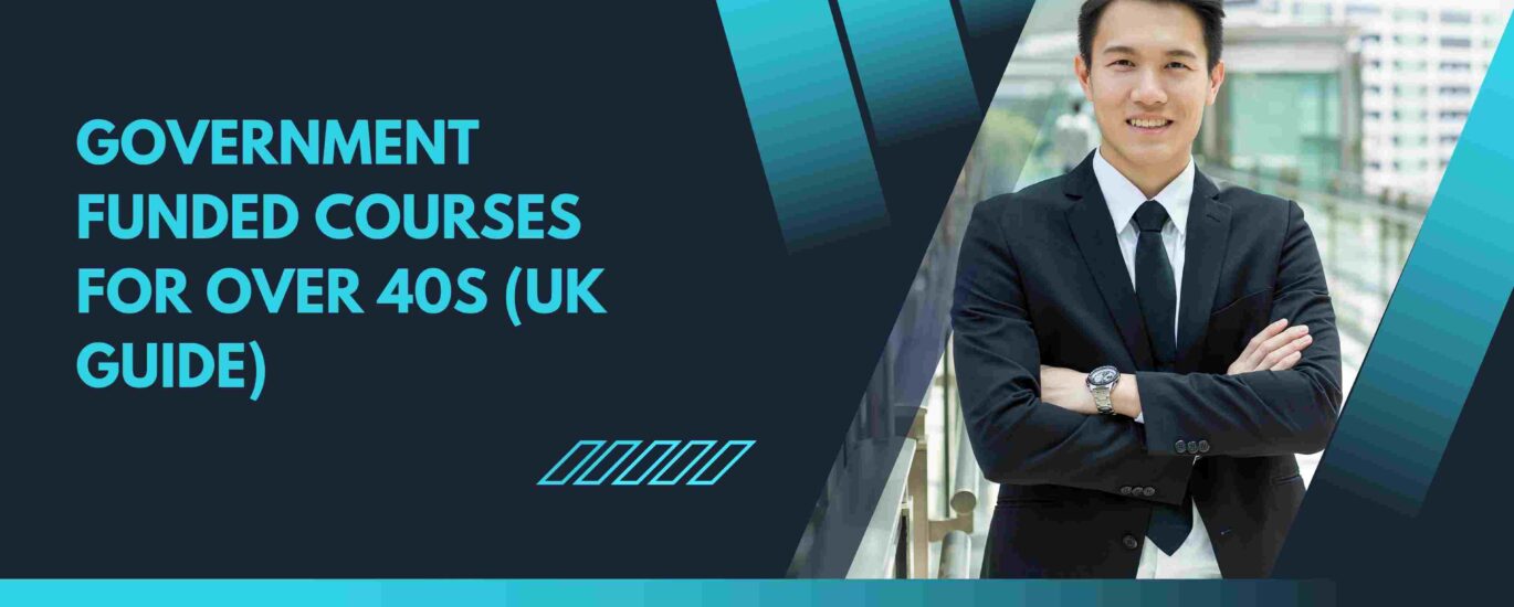 Government Funded Courses for Over 40s (UK Guide)
