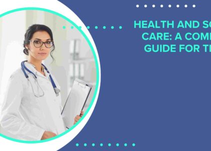 Health and Social Care: A Complete Guide for the UK