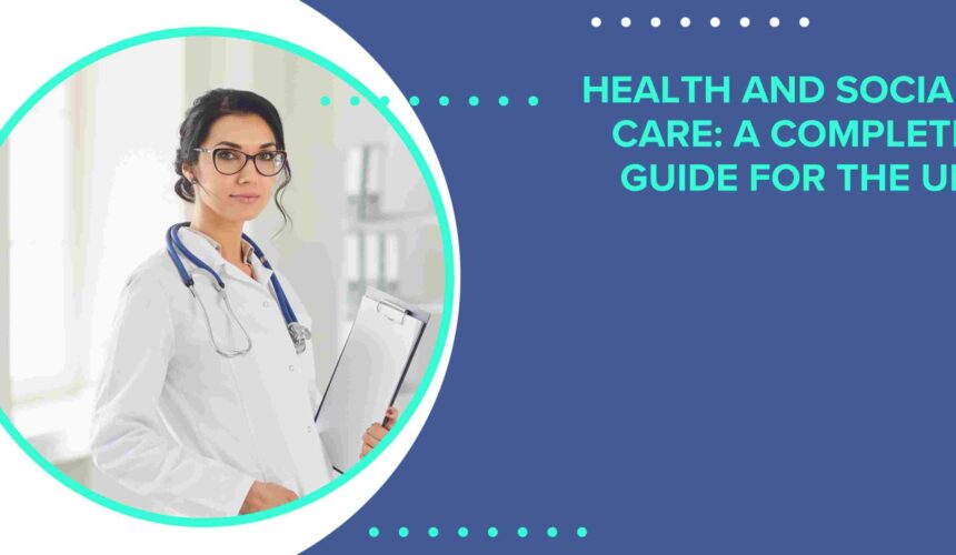 Health and Social Care: A Complete Guide for the UK
