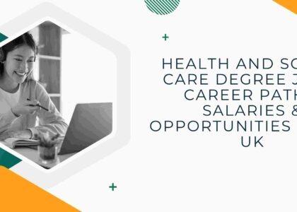 Health and Social Care Degree Jobs: Career Paths, Salaries & Opportunities in the UK