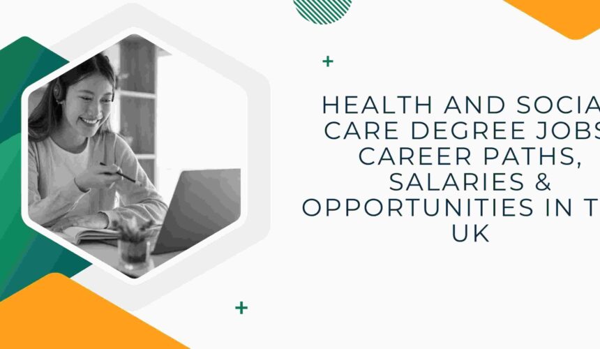 Health and Social Care Degree Jobs: Career Paths, Salaries & Opportunities in the UK
