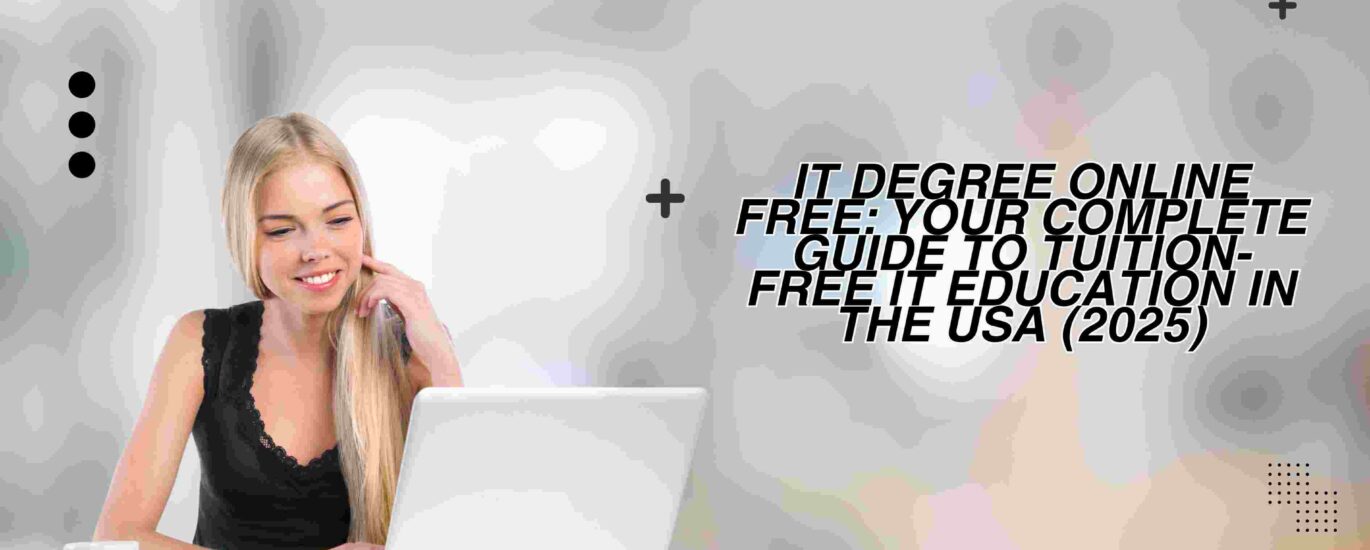 IT Degree Online Free: Your Complete Guide to Tuition-Free IT Education in the USA (2025)