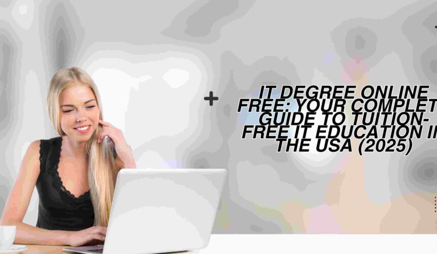 IT Degree Online Free: Your Complete Guide to Tuition-Free IT Education in the USA (2025)