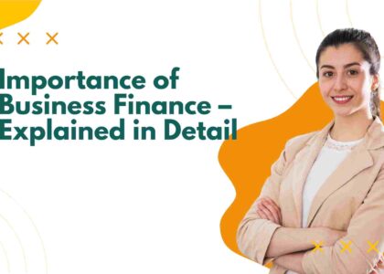 Importance of Business Finance – Explained in Detail