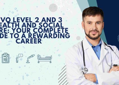 NVQ Level 2 and 3 Health and Social Care: Your Complete Guide to a Rewarding Career