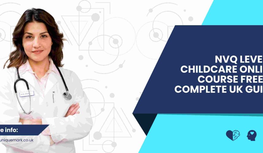 NVQ Level 3 Childcare Online Course Free: A Complete UK Guide