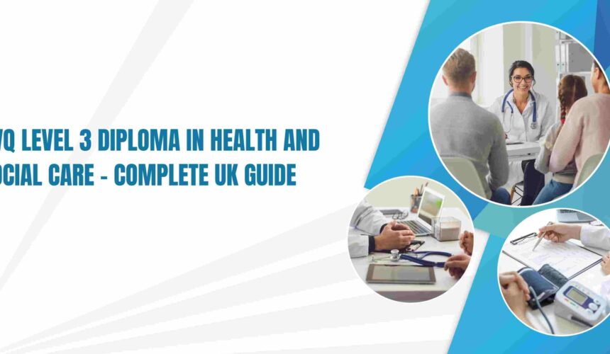 NVQ Level 3 Diploma in Health and Social Care – Complete UK Guide