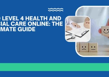 NVQ Level 4 Health and Social Care Online: The Ultimate Guide