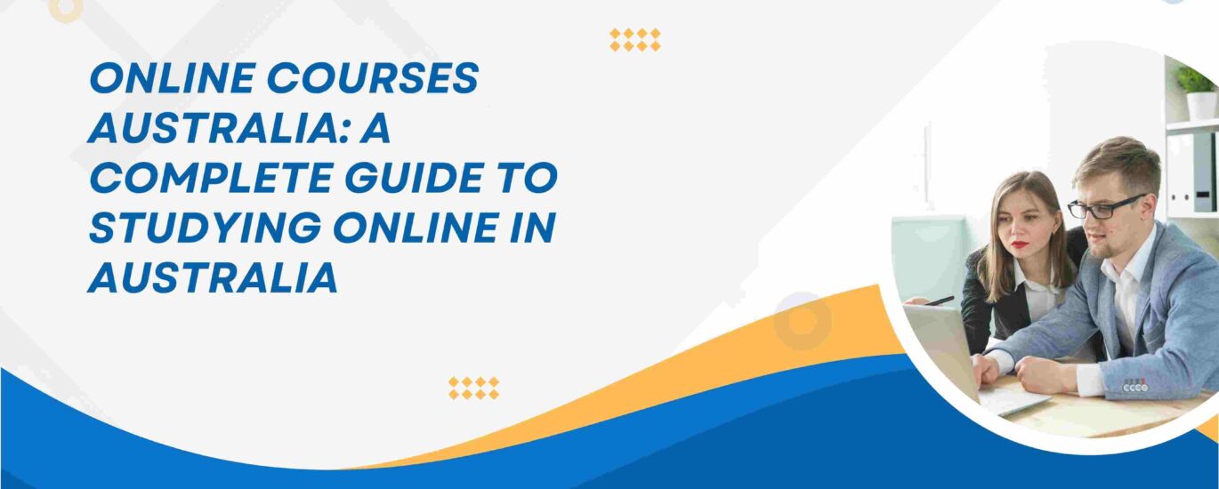 Online Courses Australia: A Complete Guide to Studying Online in Australia