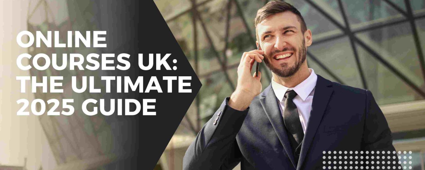 Online Courses UK: The Ultimate 2025 Guide