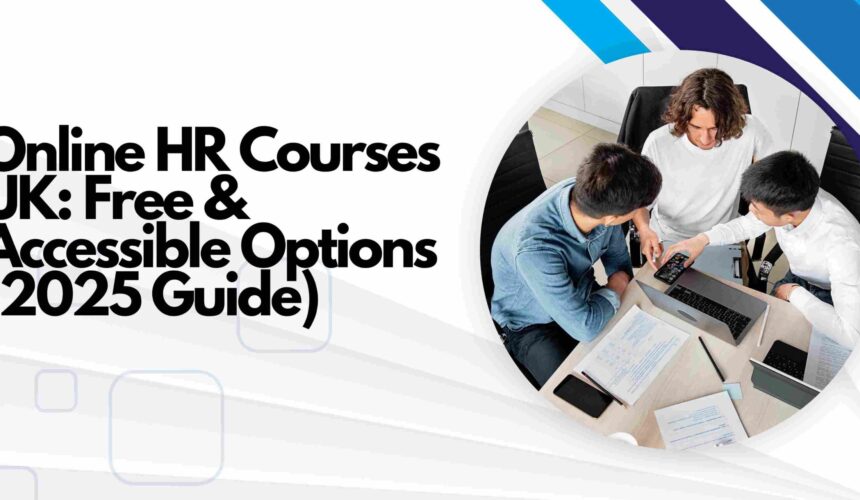 Online HR Courses UK: Free & Accessible Options (2025 Guide)