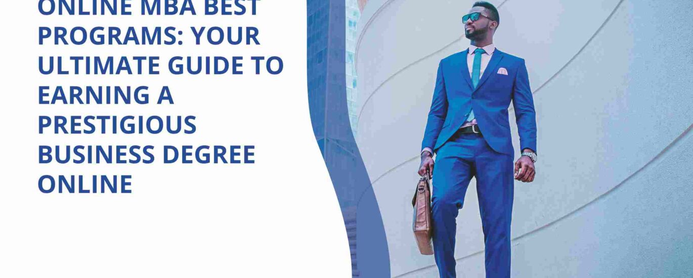 Online MBA Best Programs: Your Ultimate Guide to Earning a Prestigious Business Degree Online