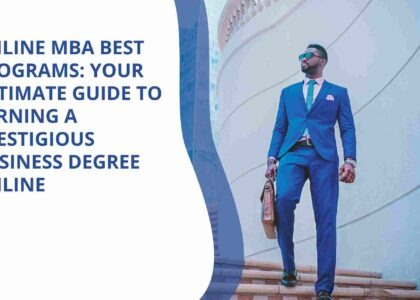 Online MBA Best Programs: Your Ultimate Guide to Earning a Prestigious Business Degree Online