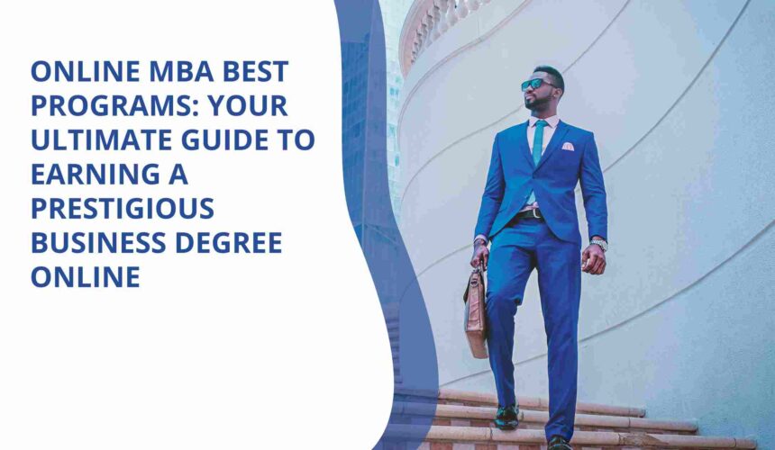 Online MBA Best Programs: Your Ultimate Guide to Earning a Prestigious Business Degree Online