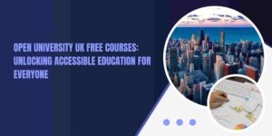 Open University UK Free Courses: Unlocking Accessible Education for Everyone