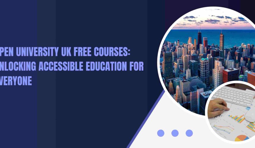 Open University UK Free Courses: Unlocking Accessible Education for Everyone