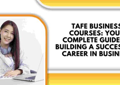 TAFE Business Courses: Your Complete Guide to Building a Successful Career in Business