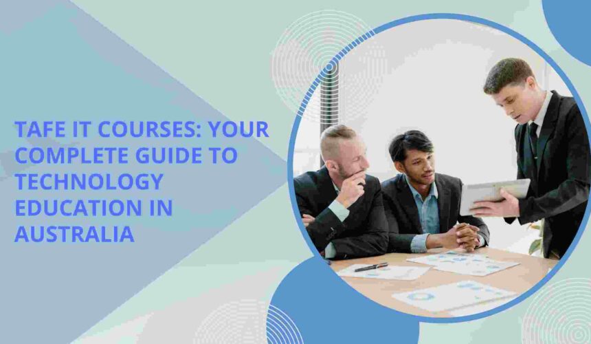 TAFE IT Courses: Your Complete Guide to Technology Education in Australia