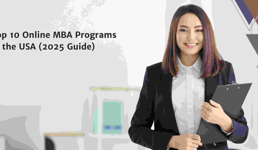 Top 10 Online MBA Programs in the USA (2025 Guide)