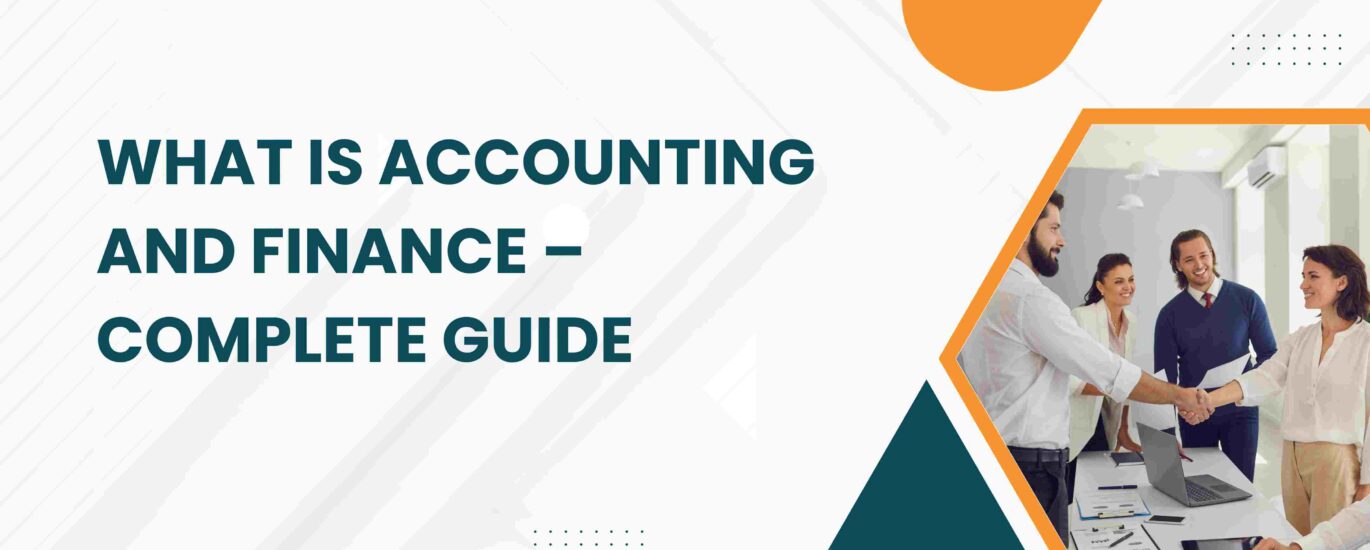 What Is Accounting and Finance – Complete Guide