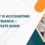 What Is Accounting and Finance – Complete Guide