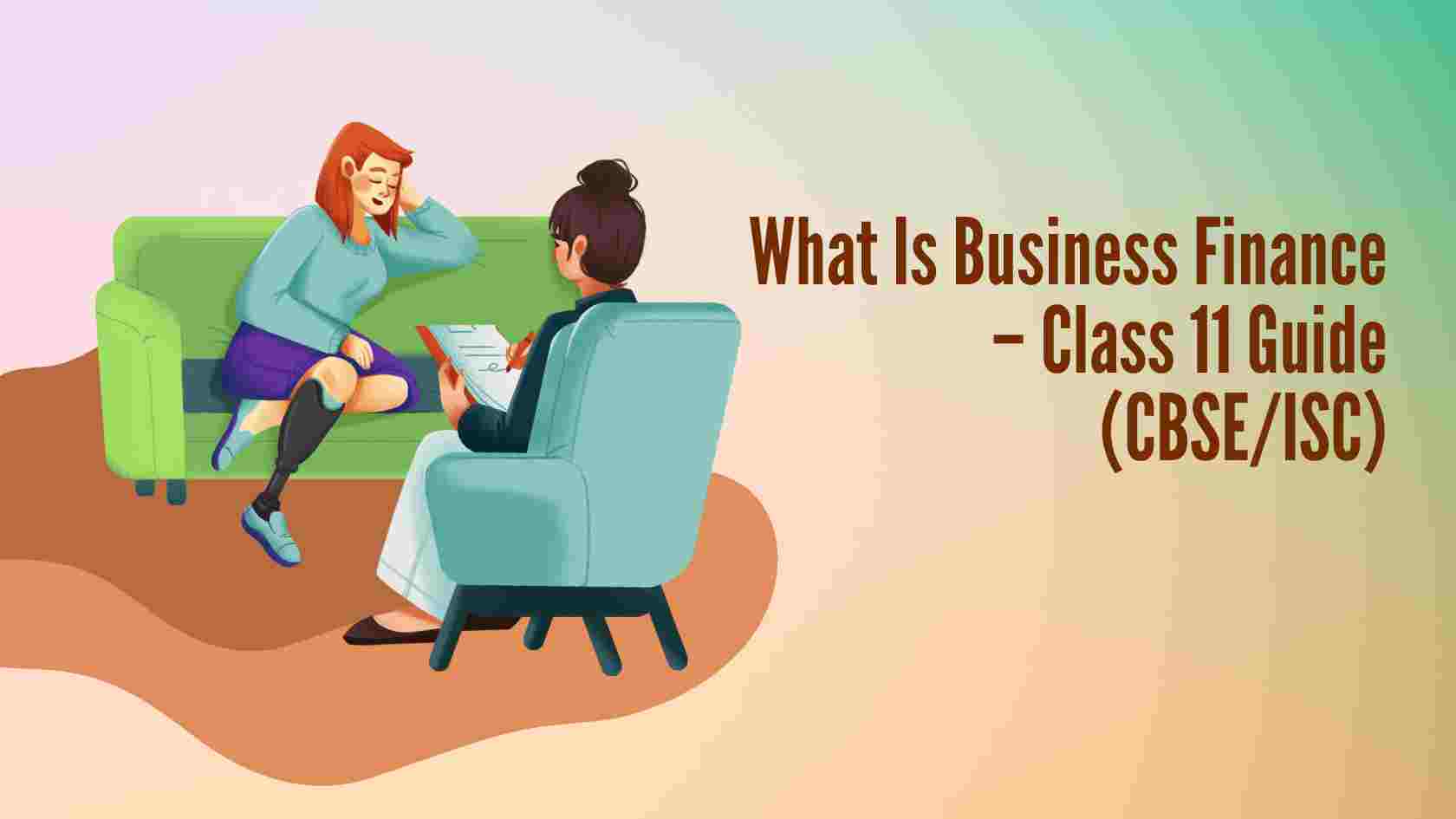 What Is Business Finance – Class 11 Guide (CBSE/ISC)
