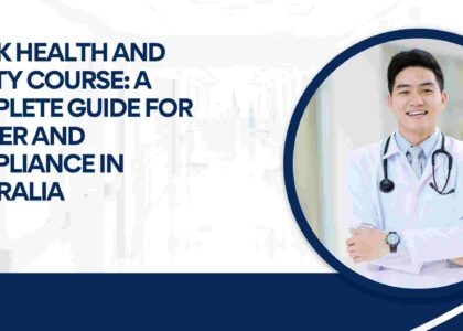 Work Health and Safety Course: A Complete Guide for Career and Compliance in Australia