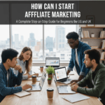 How Can I Start Affiliate Marketing: A Complete Step-by-Step Guide