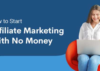 How to Start Affiliate Marketing with No Money: A Complete, In-Depth Guide for Beginners in the US and UK