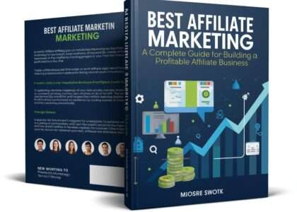 Best Affiliate Marketing: A Complete Guide to Building a Profitable Affiliate Business