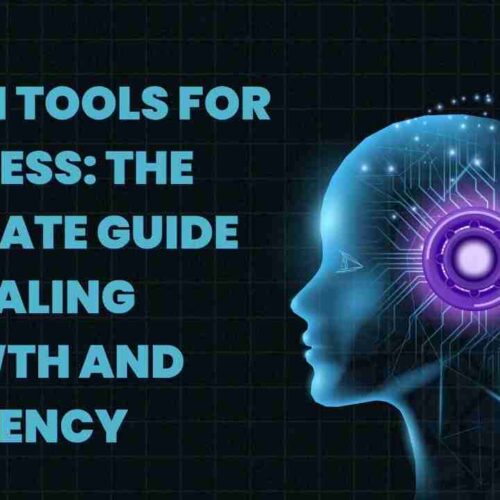 Top AI Tools for Business: The Ultimate Guide to Scaling Growth and Efficiency